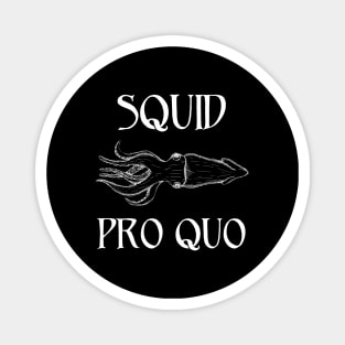 Squid Pro Quo Magnet